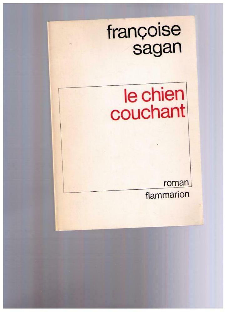 Le chien couchant, roman de Françoise Sagan, Flammarion 1986, Boeken, Literatuur, Gelezen, Ophalen of Verzenden