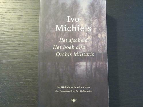 Het afscheid/Het boek alfa/Orchis Militaris (Ivo Michiels), Boeken, Literatuur, Zo goed als nieuw, Ophalen of Verzenden
