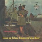 Peggy Brown – Denn sie fahren hinaus auf das meer / Zähle je, Cd's en Dvd's, Vinyl Singles, Pop, Ophalen of Verzenden, 7 inch
