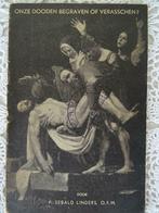 Antiek boekje zeldzaam Onze Dooden begraven of verasschen?, Ophalen of Verzenden, P. Sebald Linders, O.F.M.