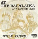 45T: Jacques Raymond: At the balalaika, 7 pouces, Pop, Enlèvement ou Envoi, Single