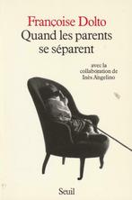 Quand les parents se séparent Françoise Dolto, Livres, Comme neuf, Françoise Dolto, Psychologie sociale, Enlèvement ou Envoi