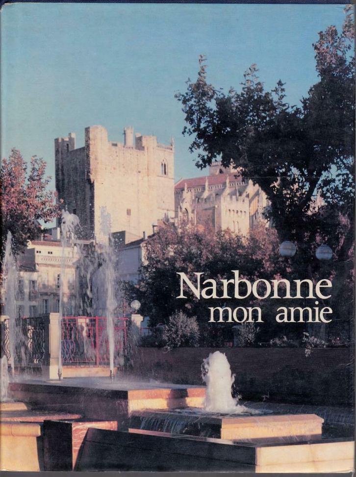 NARBONNE mon amie ( Collectif ) - Tirage à 4500 exemplaires, Livres, Histoire nationale, Comme neuf, Enlèvement ou Envoi