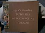 L'AGE D'OR BRUXELLOIS. TAPISSERIES DE LA COURONNE D'ESPAGNE, Livres, Comme neuf, Enlèvement
