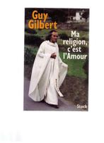 Ma religion, c'est l'Amour - Père Guy Gilbert - Stock 2001, Gelezen, Ophalen of Verzenden, Christendom | Katholiek, Père Guy Gilbert