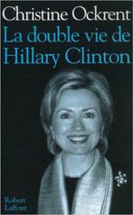 La double vie de Hillary Clinton Christine Ockrent, Livres, Comme neuf, Enlèvement ou Envoi, Politique