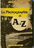 La Photographie de A à Z Jean Ustova Edit Bonne Presse 1951, Livres, Utilisé, Enlèvement ou Envoi, Ustova Jean, Photographie général