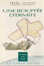 Une bouffée d'ermite Frère Antoine du Rocher de Roquebrune, Livres, Philosophie, Comme neuf, Frère Antoine du Rocher d, Enlèvement ou Envoi