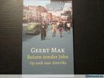 Reizen zonder John -Op zoek naar Amerika- Geert Mak, Gelezen, Ophalen of Verzenden