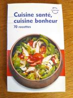 Livre "Cuisine santé, cuisine bonheur" - 70 recettes, Enlèvement ou Envoi