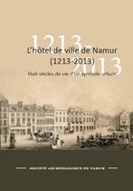 L'hôtel de ville de Namur (1213-2013), Livres, Histoire & Politique, 14e siècle ou avant, Enlèvement ou Envoi, Neuf