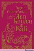 INGRID VANDER VEKEN - AANKOMEN IN BALI, Boeken, Nieuw, Ophalen of Verzenden