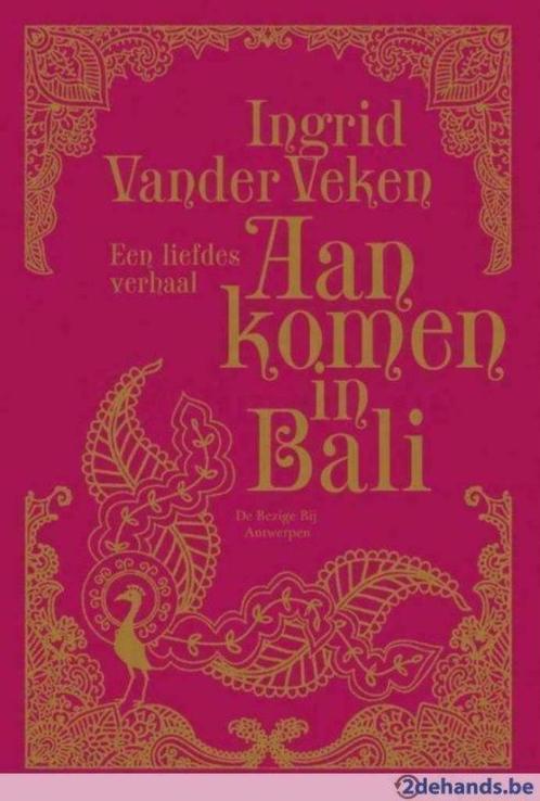 INGRID VANDER VEKEN - AANKOMEN IN BALI, Boeken, Literatuur, Nieuw, Ophalen of Verzenden