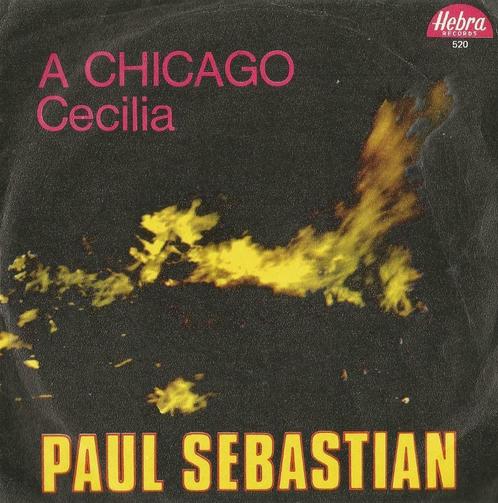 Paul Sebastian – A Chicago / Cecilia - Single, Cd's en Dvd's, Vinyl Singles, Gebruikt, Single, Pop, 7 inch, Ophalen of Verzenden