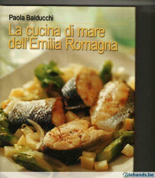 La cucina di mare dell' emilla romagna  Paola Balducchi 254, Livres, Livres de cuisine, Neuf