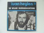 Ivan Heylen – De Wilde Boerndochtere (1974), Cd's en Dvd's, Vinyl Singles, Nederlandstalig, Ophalen of Verzenden, 7 inch, Single