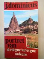 J. Dominicus, Portret van Dordogne, Auvergne, Ardèche, Boeken, Reisgidsen, Gelezen, Ophalen of Verzenden, Europa, Reisgids of -boek