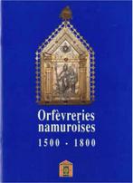 Orfèvreries namuroises. 1500-1800, Livres, Autres sujets/thèmes, Enlèvement ou Envoi, Neuf