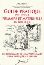 Guide pratique de l'école primaire et maternelle en Belgique, Livres, Éducation de 6 à 10 ans, Enlèvement ou Envoi, Grégory Voz