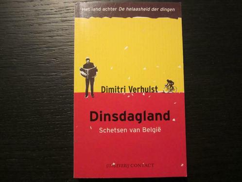 Dinsdagland -Schetsen van België-  Dimitri Verhulst, Boeken, Literatuur, België, Ophalen of Verzenden