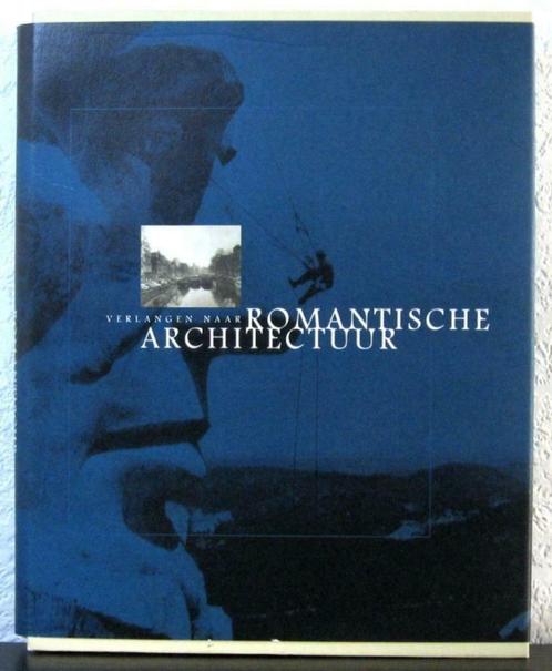 Verlangen naar Romantische Architectuur 1997 HC, Livres, Art & Culture | Architecture, Utilisé, Style ou Courant, Enlèvement ou Envoi