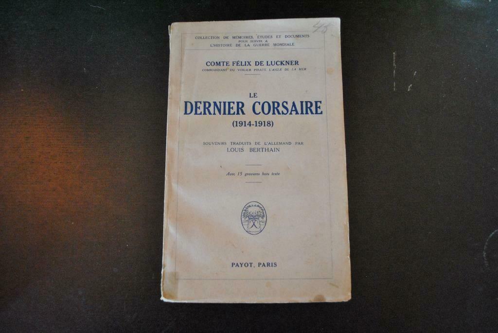 COMTE FELIX DE LUCKNER LE DERNIER CORSAIRE 1914-1918 ww1 mer, Enlèvement ou Envoi, Avant 1940, Marine, Utilisé