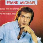 Frank Michael – Laisse-Moi Une Chance / Ne Me Dis Pas Adieu, CD & DVD, Comme neuf, 7 pouces, Pop, Enlèvement ou Envoi