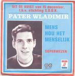 Pater Wladimir – Mens hou het menselijk / Superwezen - Singl, Cd's en Dvd's, Vinyl | Nederlandstalig, Ophalen of Verzenden