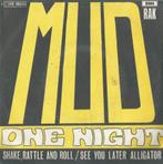Mud – One night / Shake, rattle and Roll - Single, 7 pouces, Pop, Enlèvement ou Envoi, Single