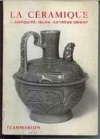 La céramique, 1: Antiquite-Islam-Extreme-Orient, Livres, Enlèvement ou Envoi