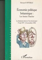 Economie politique britannique : Les Années Thatcher Bernard, Livres, Comme neuf, Autres sujets/thèmes, Enlèvement ou Envoi, Bernard Offerle