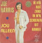Joe Harris – Jou alleen / Ik heb nog zand in m’n schoenen u, Nederlandstalig, Ophalen of Verzenden, 7 inch, Single