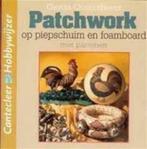 Patchwork op piepschuim en foamboard, Ophalen of Verzenden, Gelezen, Borduren en Naaien