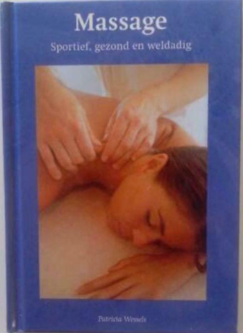 Massage, sportief, gezond en weldadig, Patricia Wessels, Boeken, Gezondheid, Dieet en Voeding, Gezondheid en Conditie, Ophalen