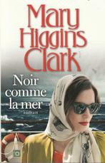 Noir comme la mer roman Mary Higgins Clark, Livres, Policiers, Mary Higgins Clark, Enlèvement ou Envoi, Neuf