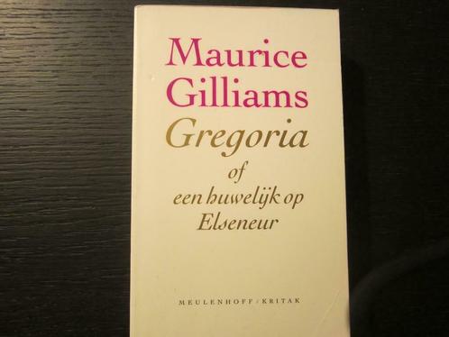 Gregoria of een huwelijk op Elseneur (Maurice Gilliams), Boeken, Literatuur, Zo goed als nieuw, Ophalen of Verzenden