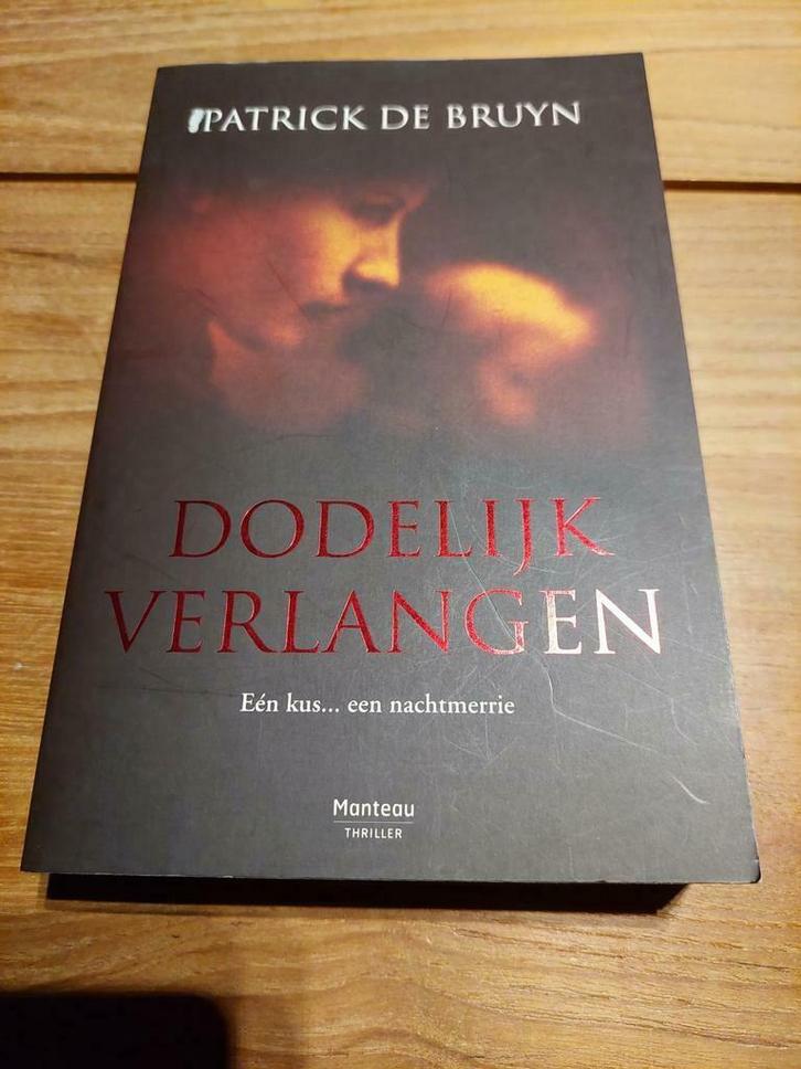Patrick De Bruyn - Dodelijk verlangen, Livres, Thrillers, Comme neuf, Enlèvement ou Envoi