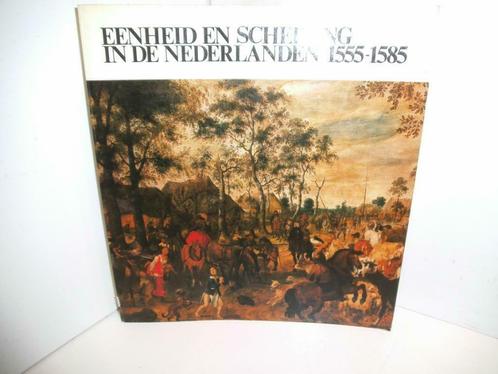 Boek-Eenheid en scheiding in de Nederlanden 1555-1585, Livres, Histoire & Politique, Utilisé, 15e et 16e siècles, Enlèvement ou Envoi