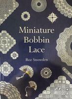 Miniature bobbin lace, Roz Snowden (kantklossen), Boeken, Ophalen of Verzenden
