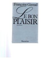 Le bon plaisir, roman de Françoise Giroud - Mazarine 1983, Utilisé, Enlèvement ou Envoi, Françoise Giroud