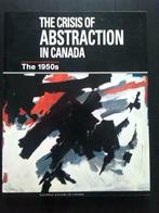 La crise de l'abstraction au Canada. Les années 50, Livres, Utilisé, Enlèvement ou Envoi, Peinture et dessin