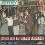 Jerry – Kom nu in mijn armen / 054566125 – Single, 7 pouces, En néerlandais, Enlèvement ou Envoi, Single