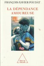 La dépendance amoureuse François-Xavier Poudat, Livres, Psychologie, Psychologie de la personnalité, Enlèvement ou Envoi, François-Xavier Poudat