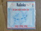 single kalinka, Cd's en Dvd's, Nederlandstalig, Ophalen of Verzenden, 7 inch, Single