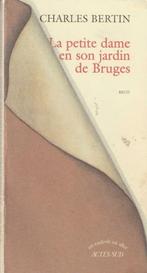 La petite dame en son jardin de Bruges: récit Charles Bertin, Charles Bertin, Europe autre, Utilisé, Enlèvement ou Envoi