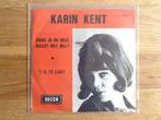single karin kent, Cd's en Dvd's, Nederlandstalig, Ophalen of Verzenden, 7 inch, Single