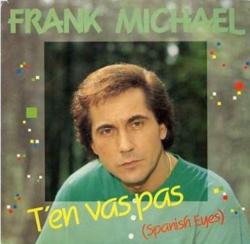 Frank Michael ‎– T'en Vas Pas (Spanish Eyes) / J'étais Venu, Cd's en Dvd's, Vinyl Singles, Zo goed als nieuw, Single, Pop, 7 inch
