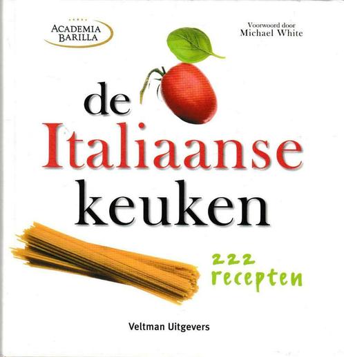 Boek : "De Italiaanse keuken" - Academia Barilla., Livres, Livres de cuisine, Plat principal, Italie, Végétarien, Enlèvement ou Envoi