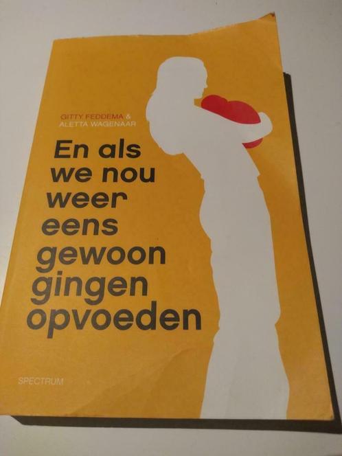 G. Feddema - en als we nou weer eens gewoon gingen opvoeden, Boeken, Advies, Hulp en Training, Zo goed als nieuw, Ophalen of Verzenden