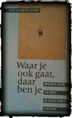 Waar je ook gaat, daar ben je, Jon Kabat-Zinn, Boeken, Ophalen of Verzenden, Gelezen